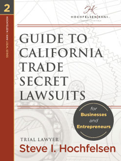 Guide to California Trade Secret Lawsuits for Businesses and Entrepreneurs